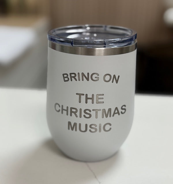 Bring on the Christmas Music Stainless Steel 12 oz Tumbler