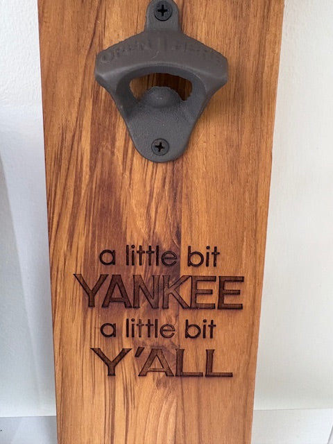 "A little bit YANKEE, a little bit Y'ALL" Engraved Wooden Wall Mount Bottle Opener