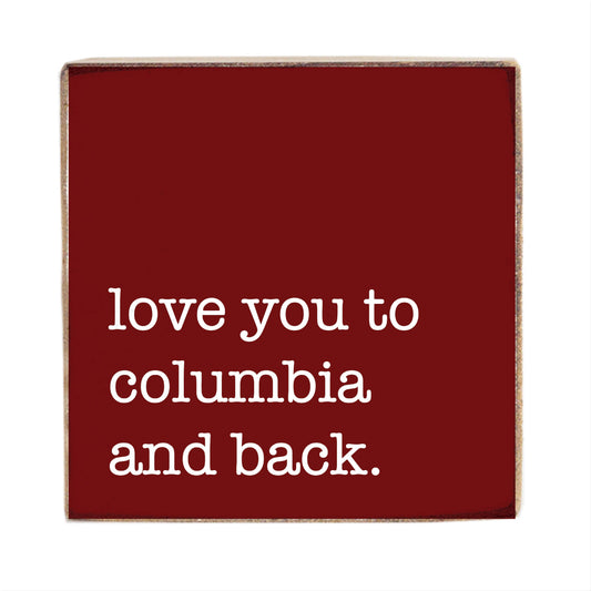 Love You To Columbia Block Sign