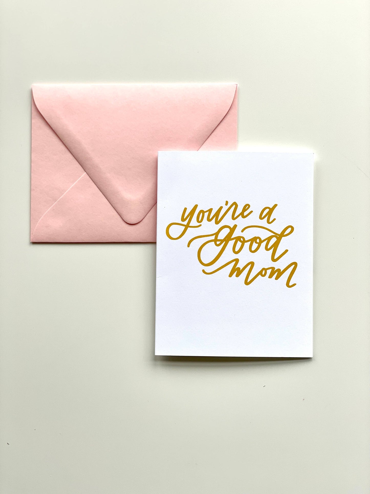 You're a Good Mom Greeting Card