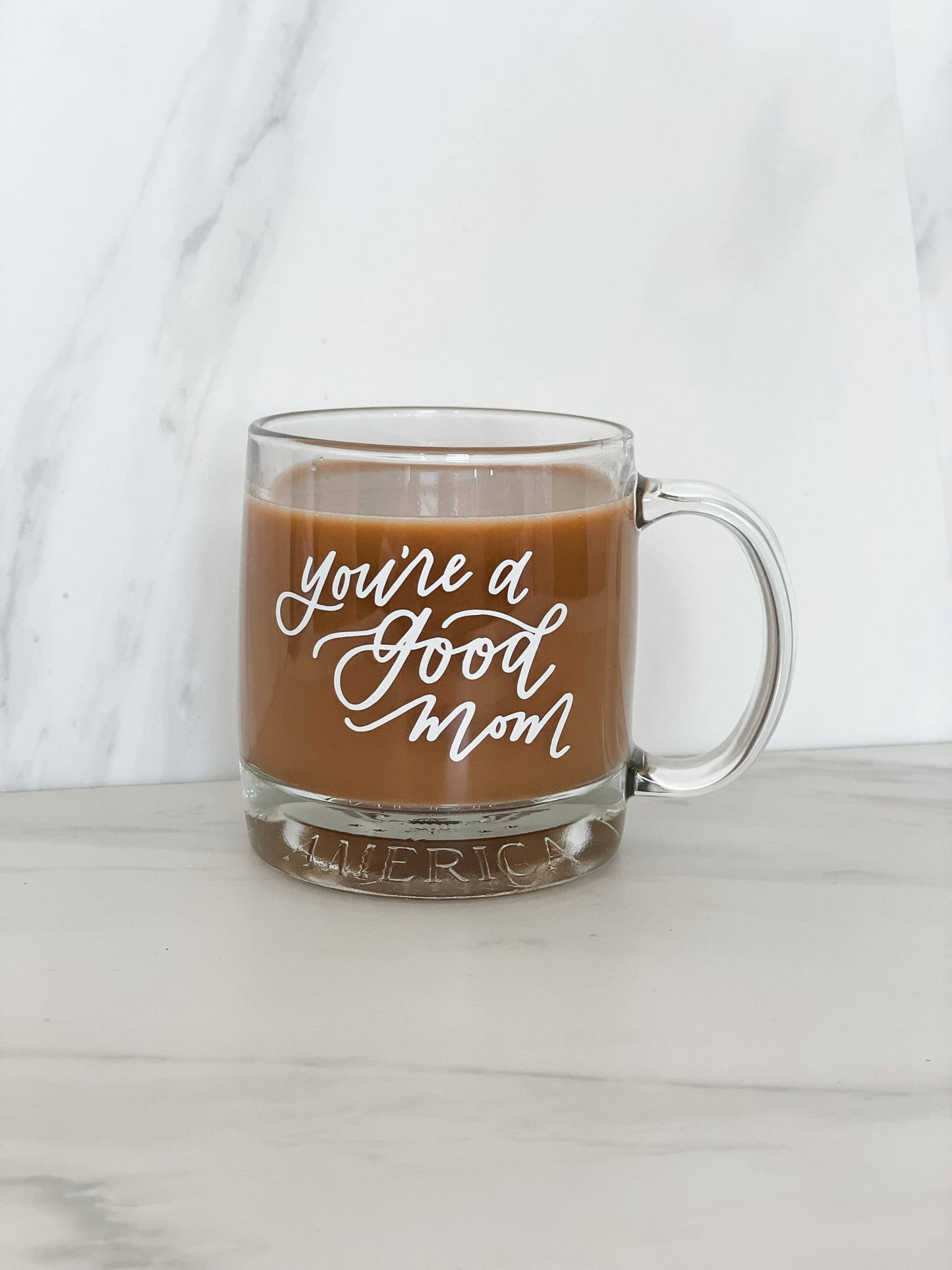 You're a Good Mom Glass Coffee Mug | Mother's Day