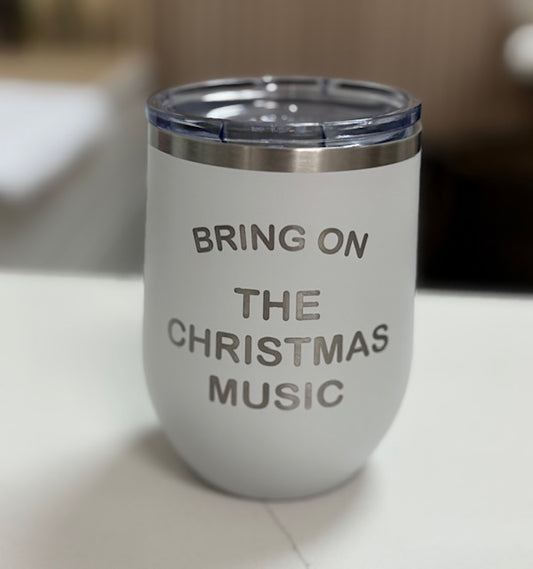 Bring on the Christmas Music Stainless Steel 12 oz Tumbler