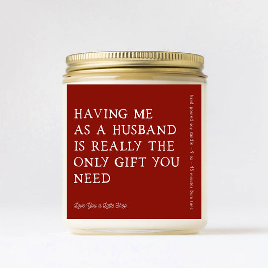 Valentine's Day 9 oz Having me as a Husband Candle