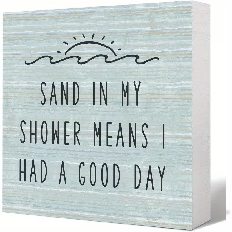 Sand In My Shower Means I Had A Good Day